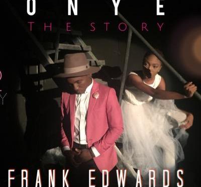 Frank Edwards [The Story] – Onye Official Video